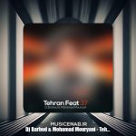 دانلود آهنگ دیجی باربد و محمد موریانی تهران فیت ۳۷